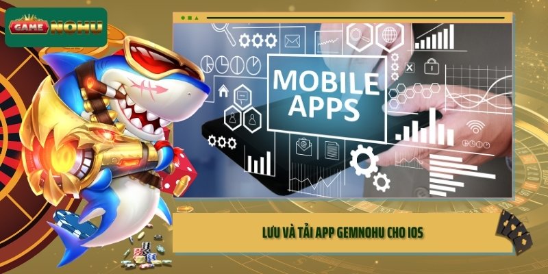 Lưu và tải app GEMNOHU cho Android