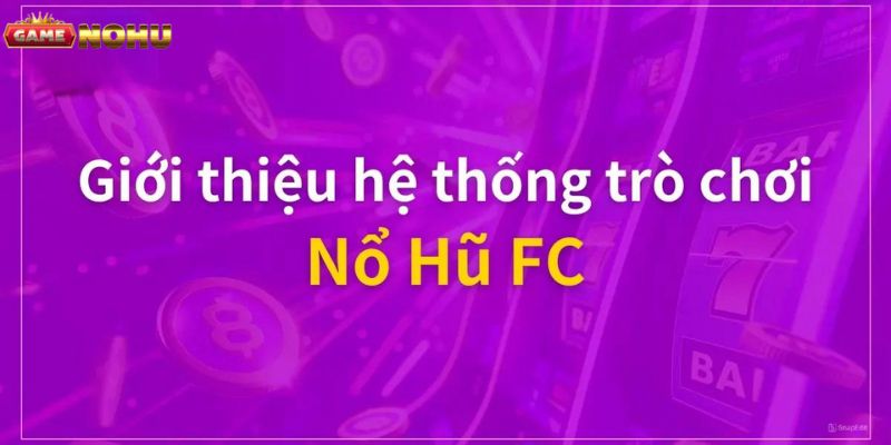 Một số sản phẩm trò chơi đình đám tại sảnh slot game FC