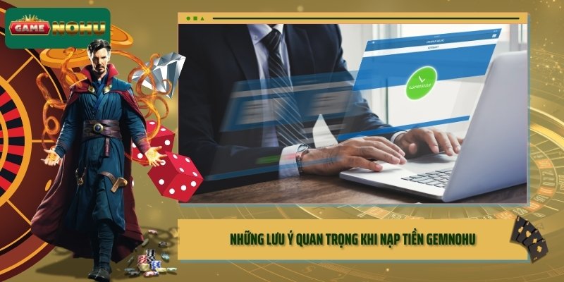 Những lưu ý quan trọng khi nạp tiền GEMNOHU